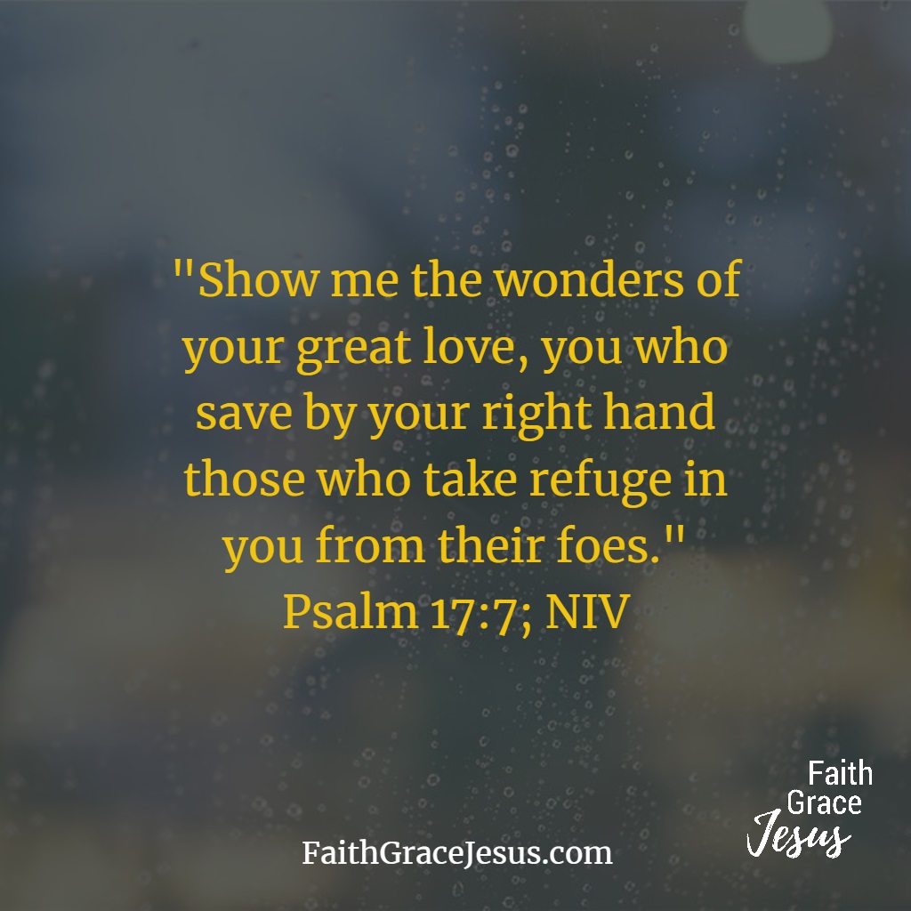 Psalm 17:7: The wonders of God's great love