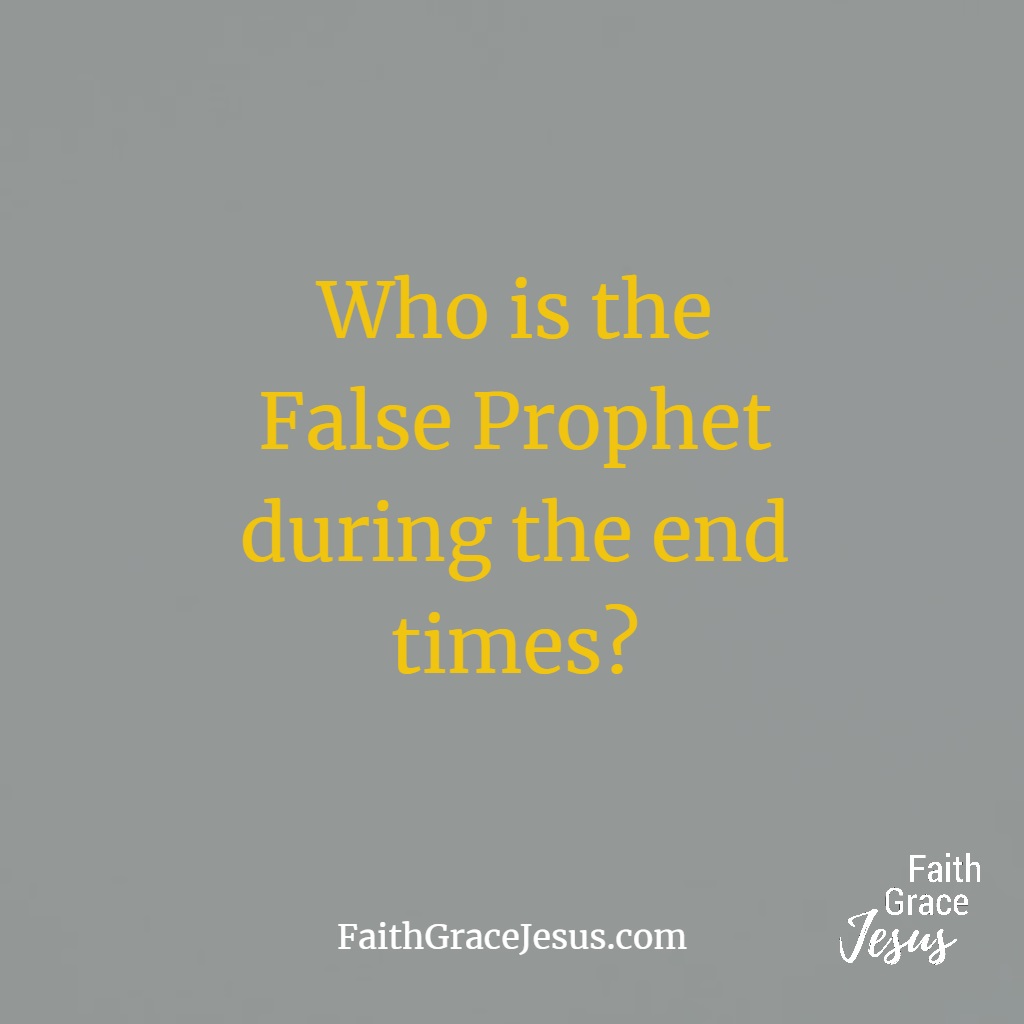 Who is the False Prophet during the End Times?