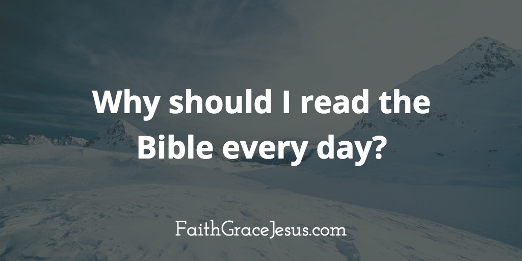 Why should I read the Bible every day?