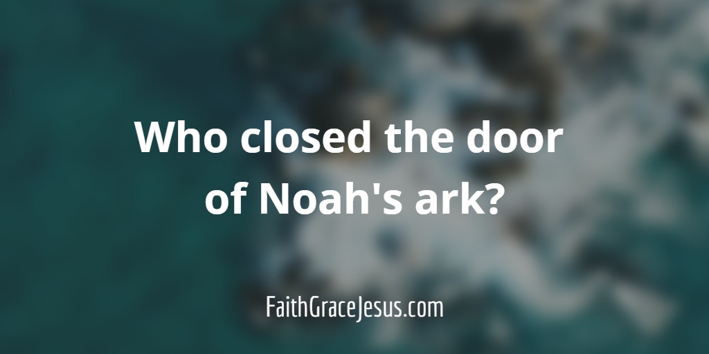 Who closed the door of Noah's ark?