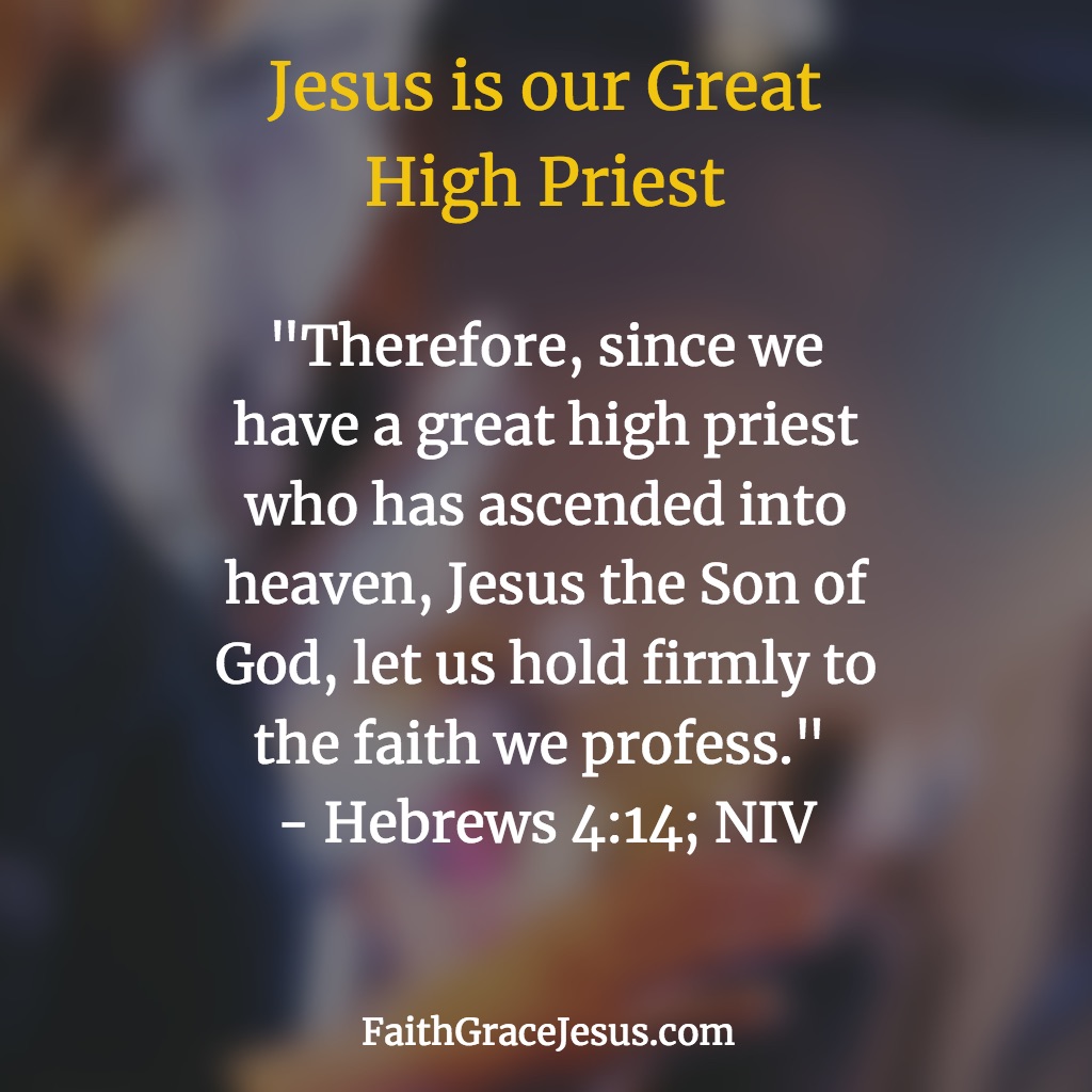 Hebrews 4:14 - Jesus the Great High Priest