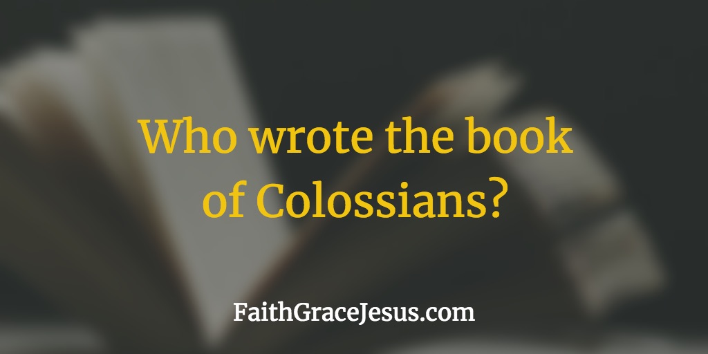 Who wrote the book of Colossians in the Bible?
