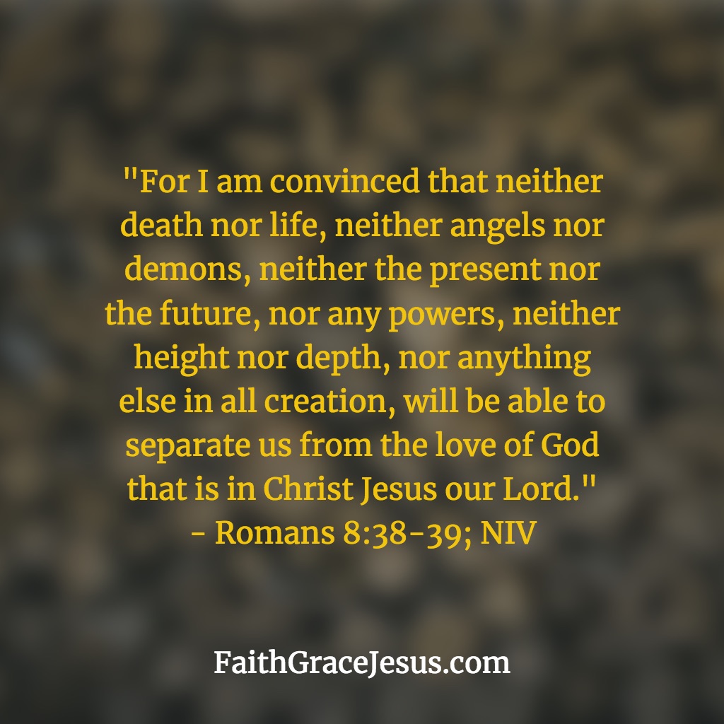 Romans 8:38-39 (NIV)