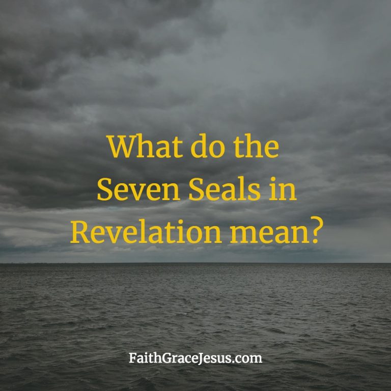 What do the 7 Seals in Revelation mean? Faith Grace Jesus