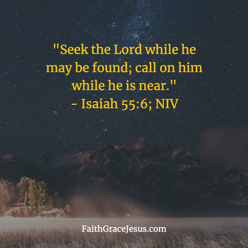 Isaiah 55:6 (NIV)