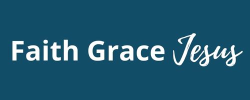 Faith - Grace - Jesus
