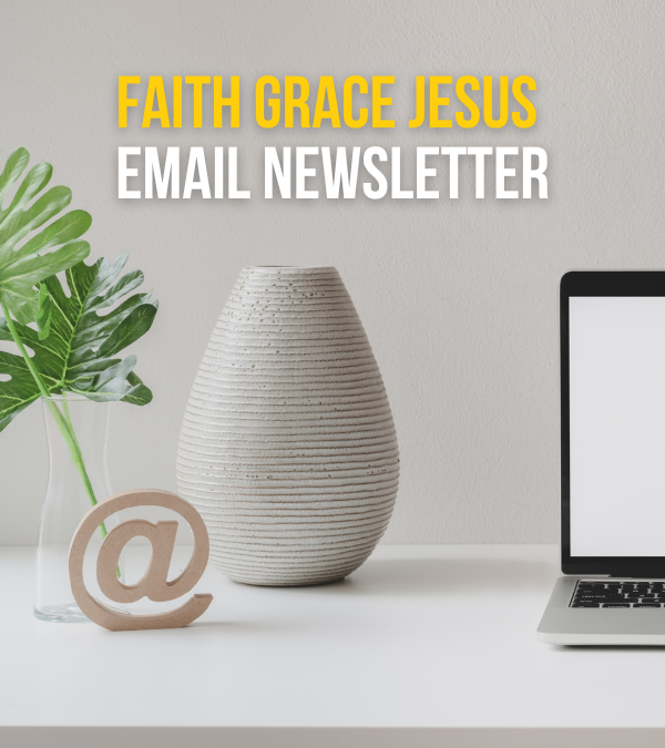 Faith Grace Jesus Email Newsletter